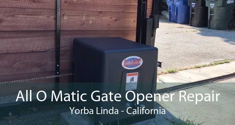 All O Matic Gate Opener Repair Yorba Linda - California